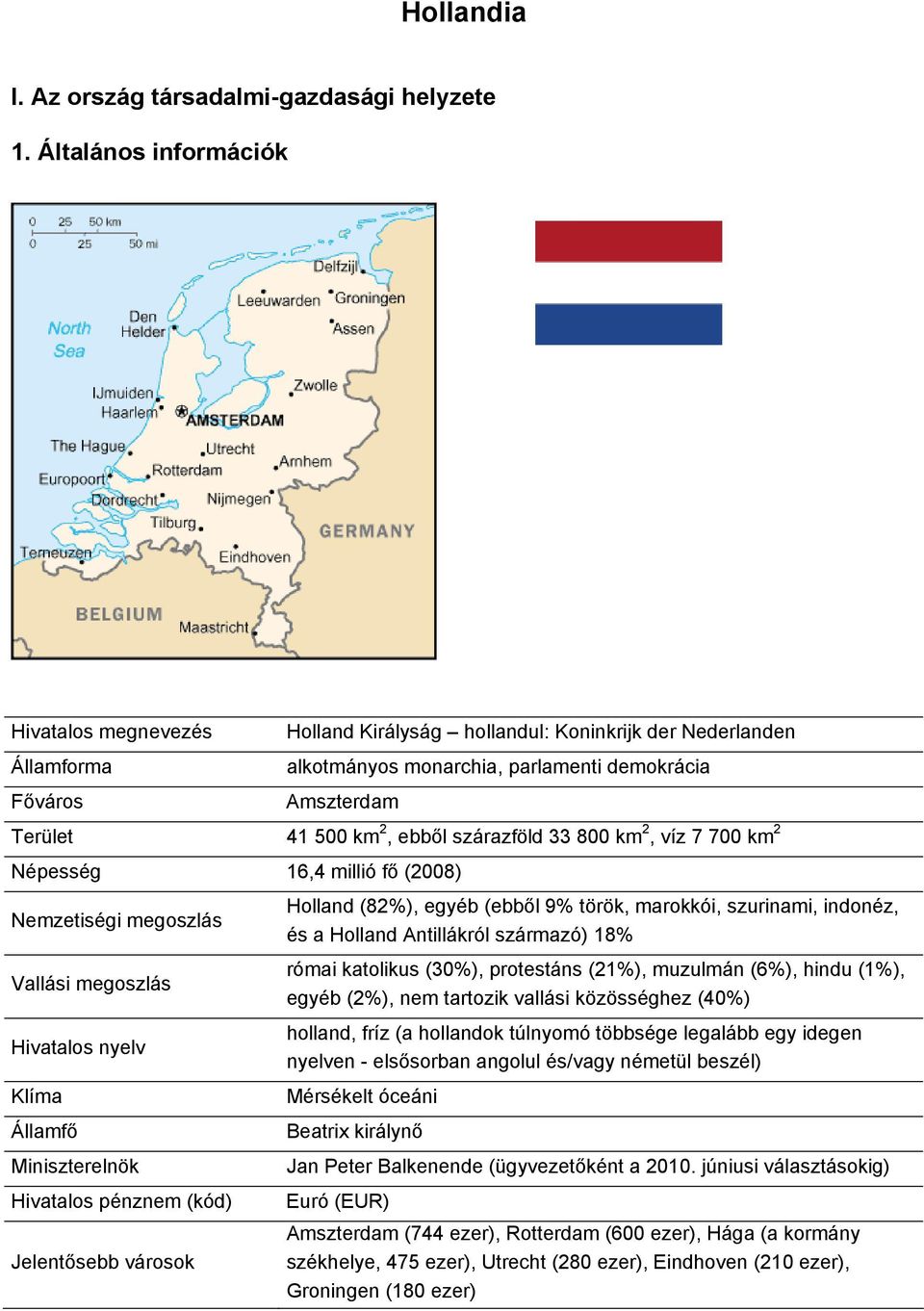 ebből szárazföld 33 800 km 2, víz 7 700 km 2 Népesség 16,4 millió fő (2008) Nemzetiségi megoszlás Vallási megoszlás Hivatalos nyelv Klíma Államfő Miniszterelnök Hivatalos pénznem (kód) Jelentősebb