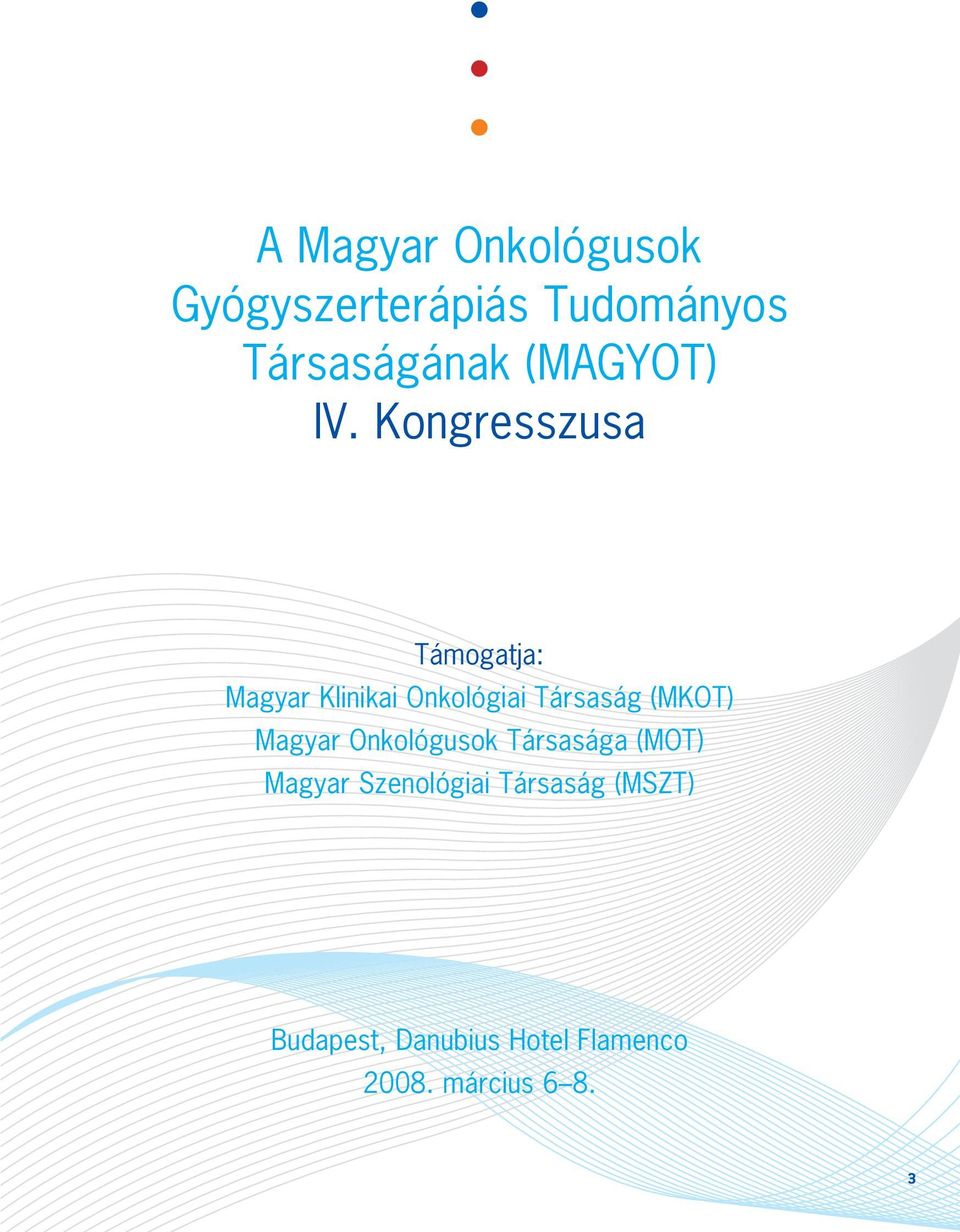 Kongresszusa Támogatja: Magyar Klinikai Onkológiai Társaság (MKOT)