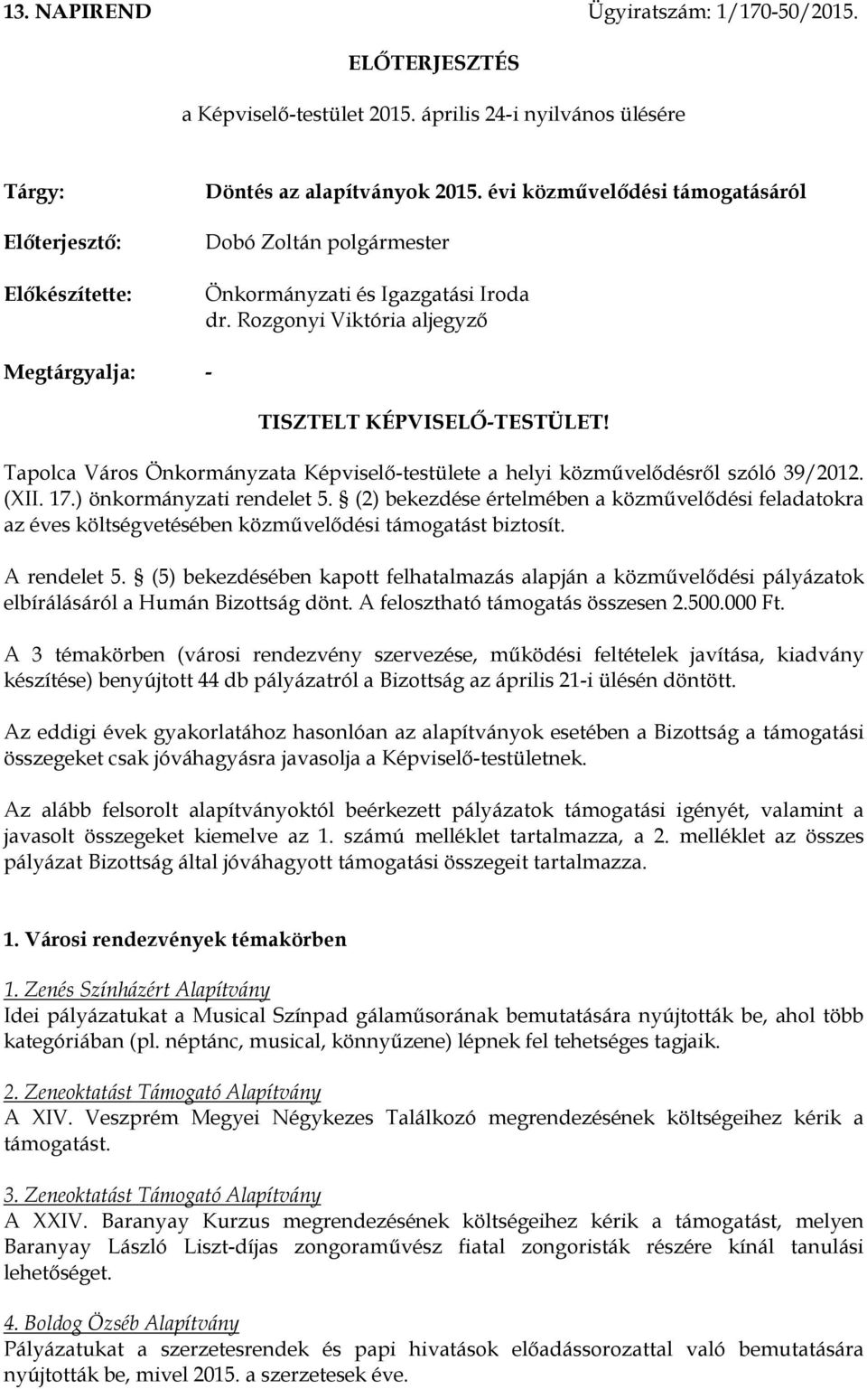 Tapolca Város Önkormányzata Képviselőtestülete a helyi közművelődésről szóló 39/2012. (XII. 17.) önkormányzati rendelet 5.