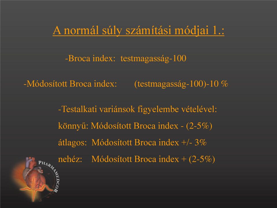 (testmagasság-100)-10 % -Testalkati variánsok figyelembe vételével: