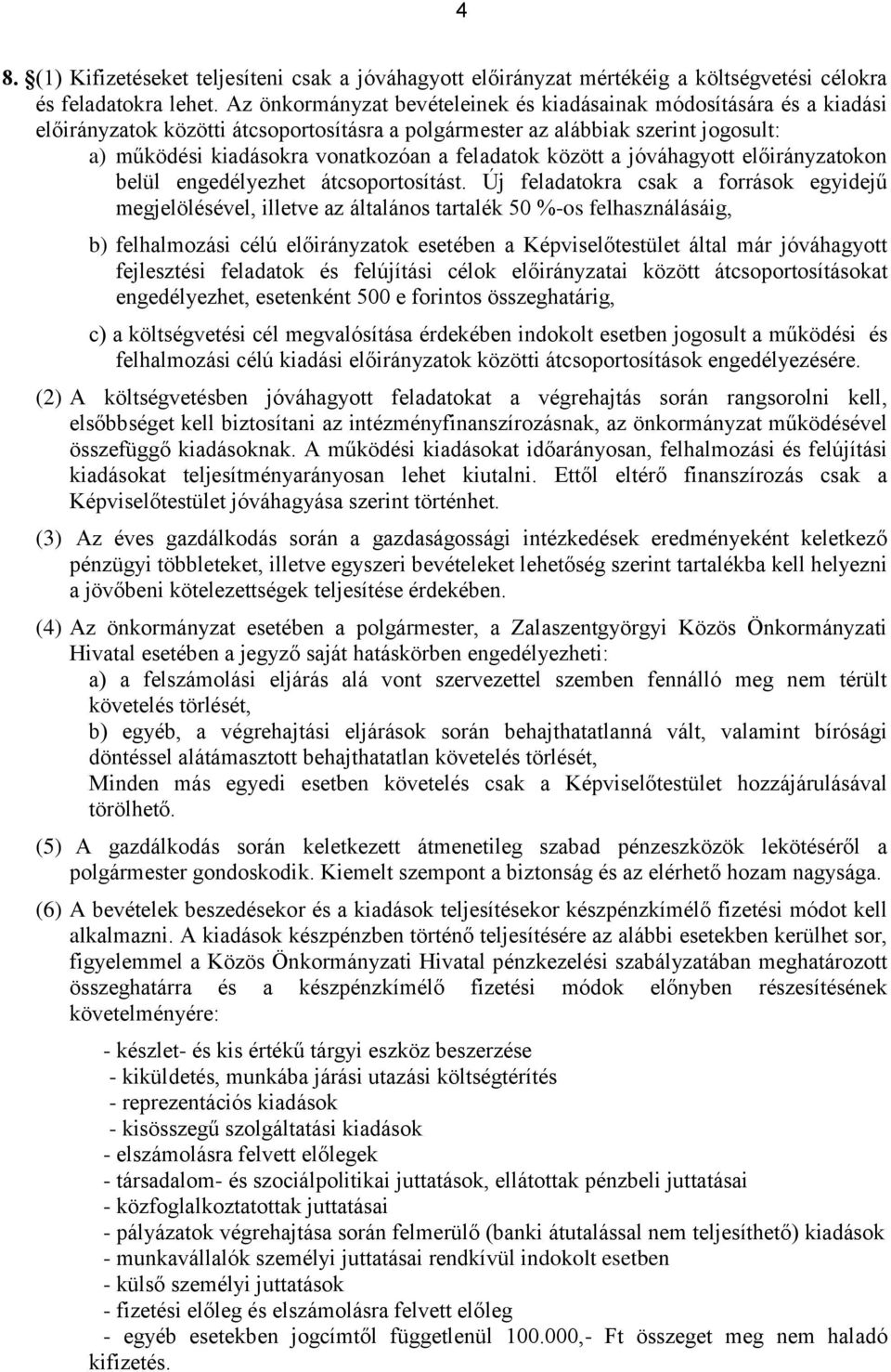 feladatok között a jóváhagyott előirányzatokon belül engedélyezhet átcsoportosítást.