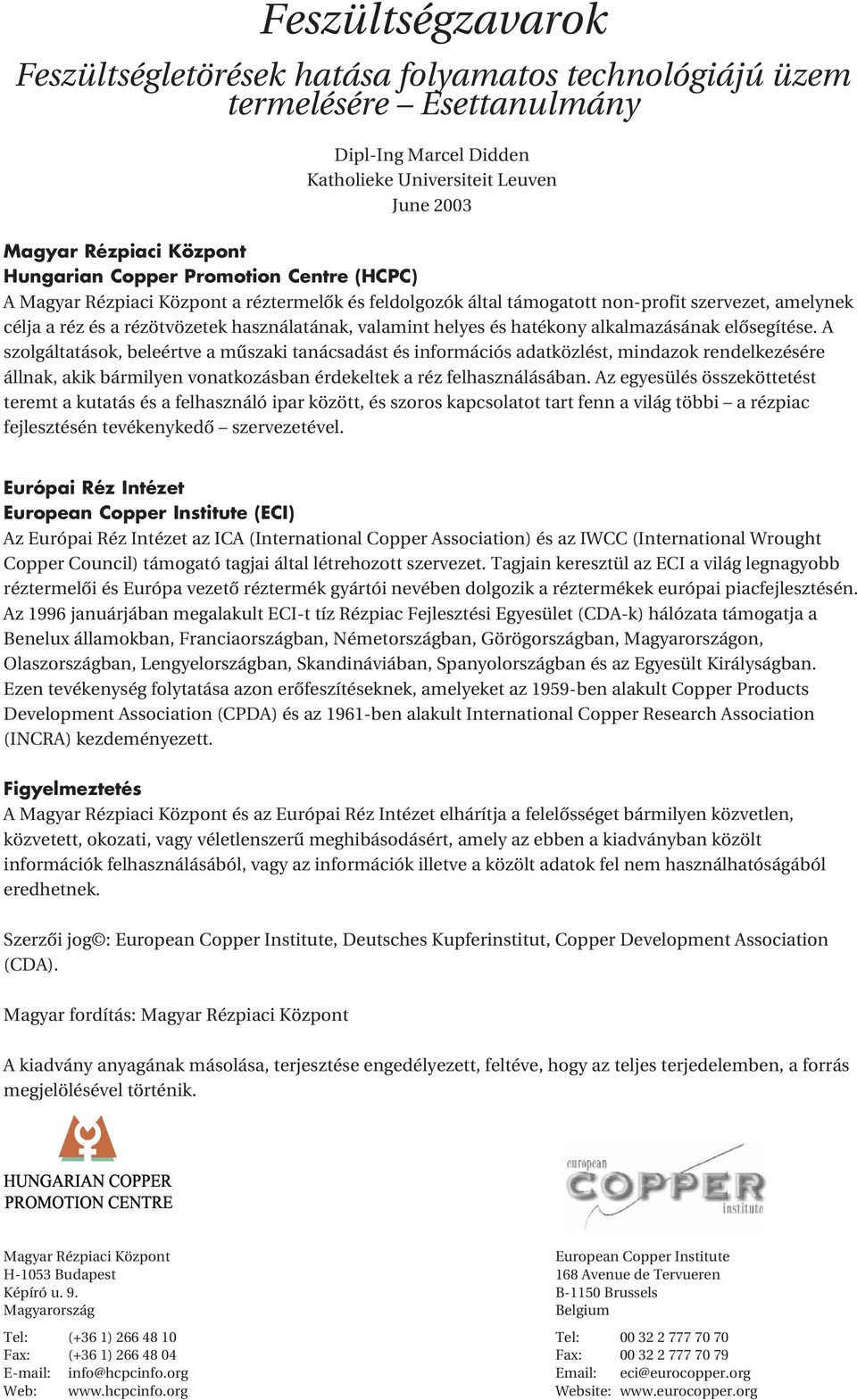 hatékony alkalmazásának elôsegítése.