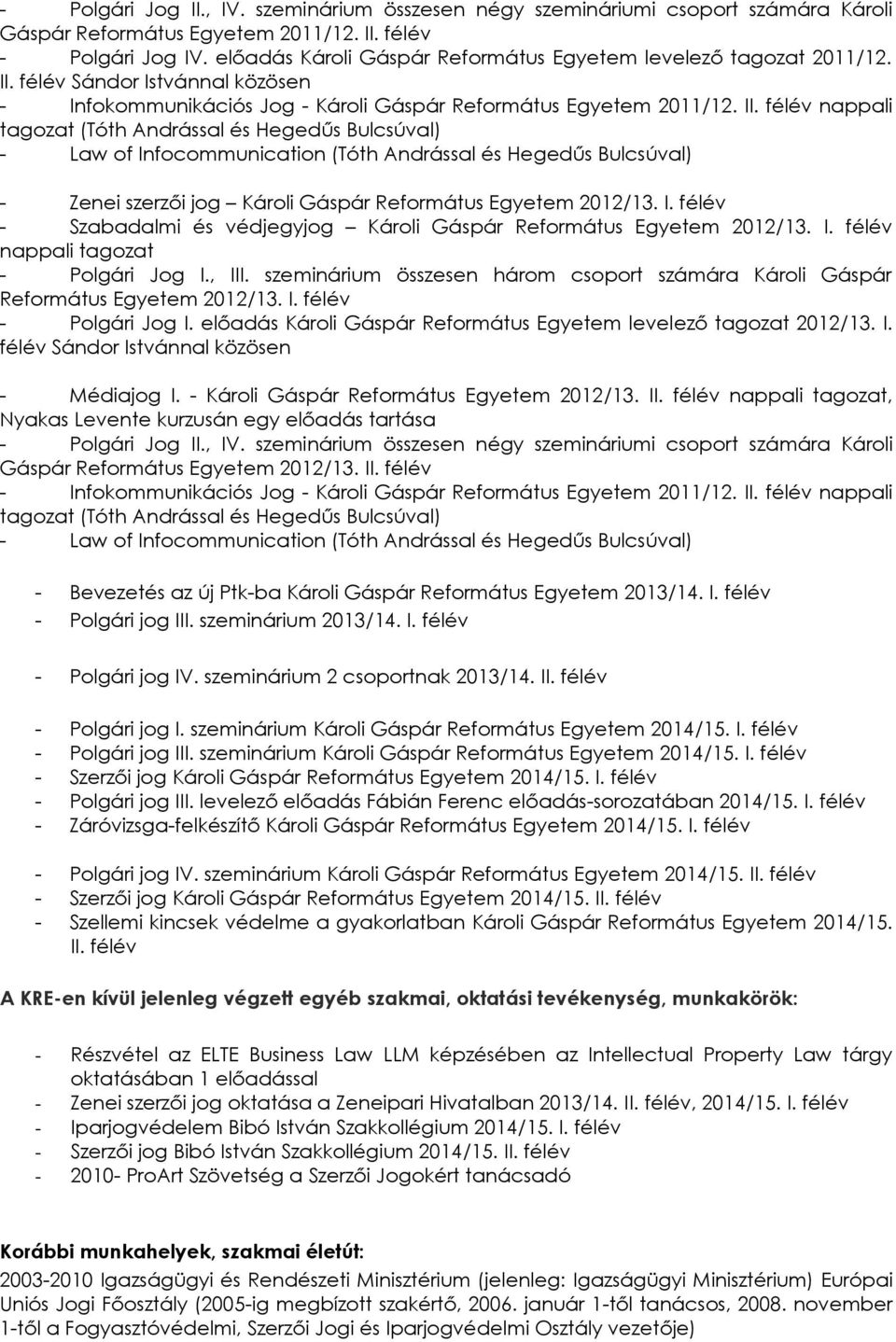 félév Sándor Istvánnal közösen - Infokommunikációs Jog - Károli Gáspár Református Egyetem 2011/12. II.