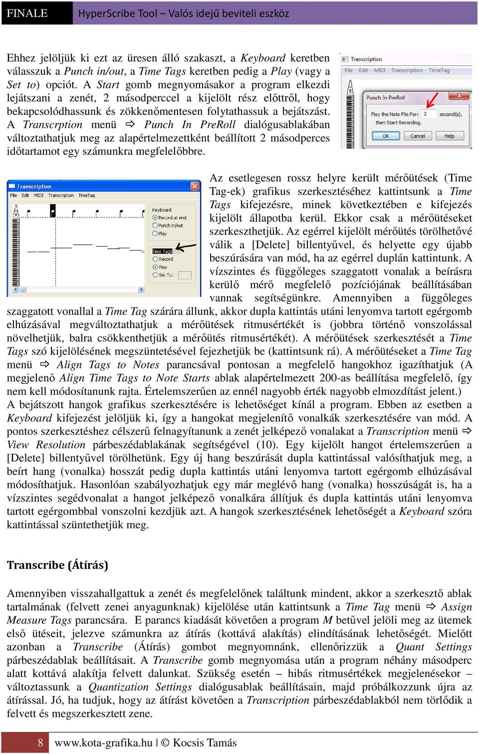 A Transcrption menü Punch In PreRoll dialógusablakában változtathatjuk meg az alapértelmezettként beállított 2 másodperces időtartamot egy számunkra megfelelőbbre.