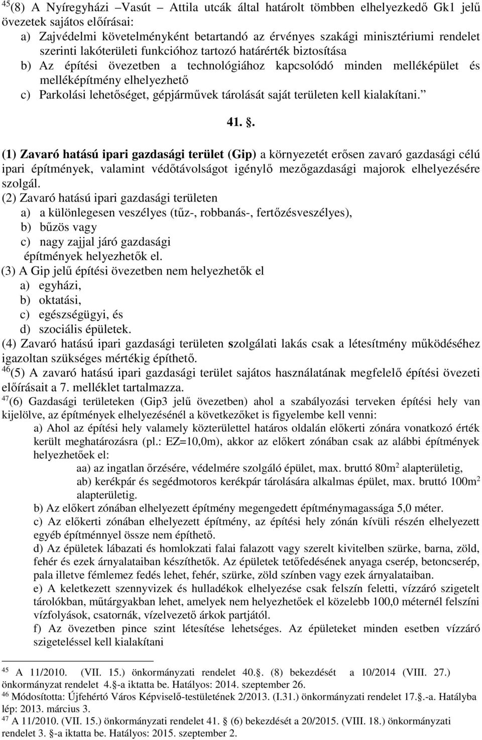 gépjárművek tárolását saját területen kell kialakítani. 41.