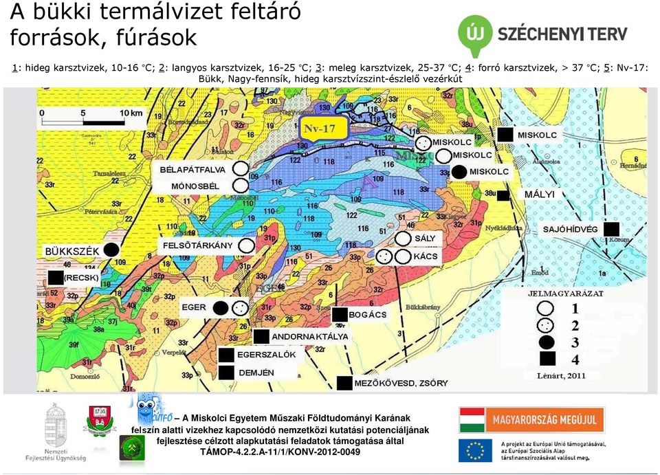 meleg karsztvizek, 25-37 C; 4: forró karsztvizek, > 37 C;