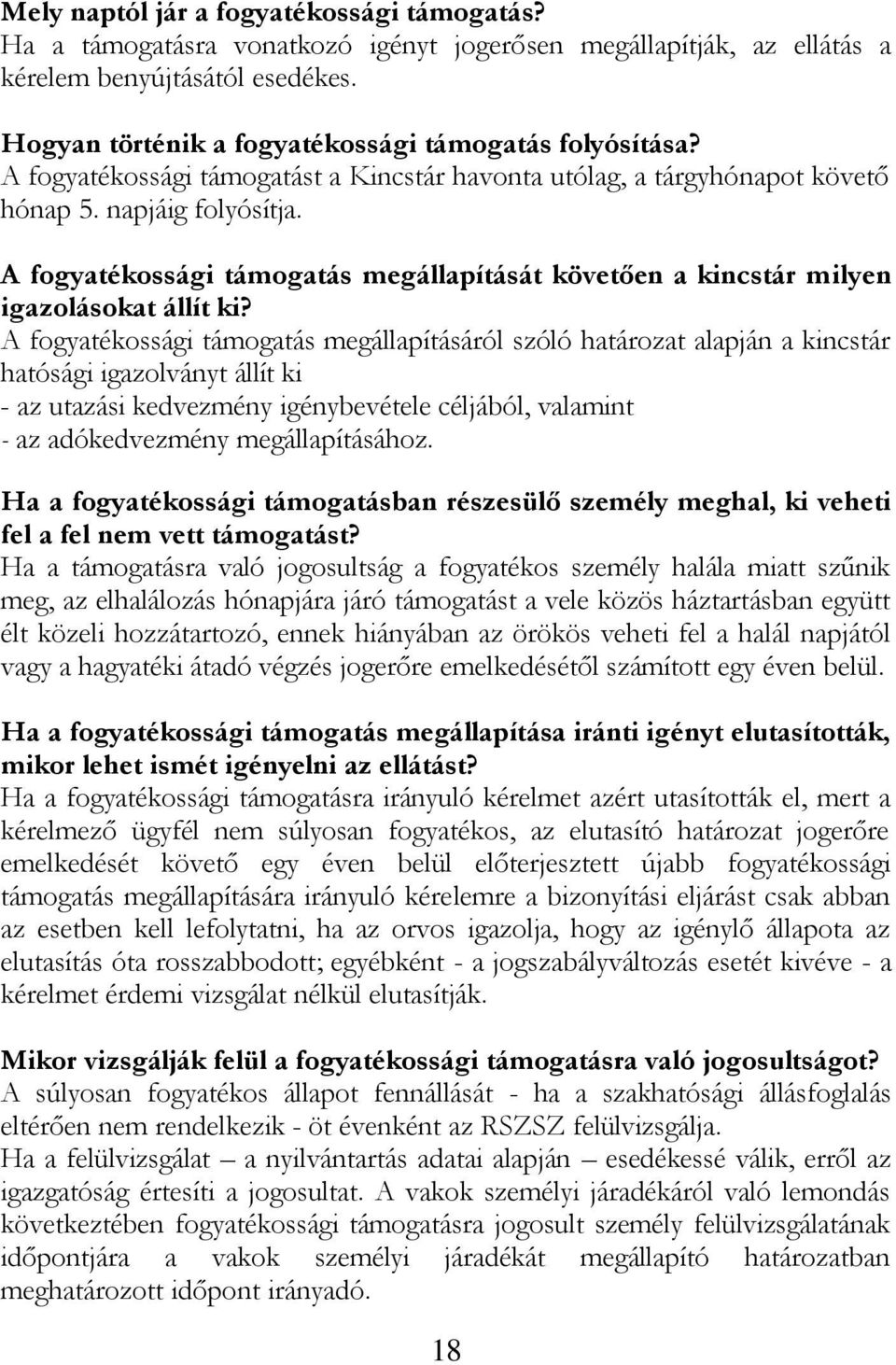 A fogyatékossági támogatás megállapítását követően a kincstár milyen igazolásokat állít ki?