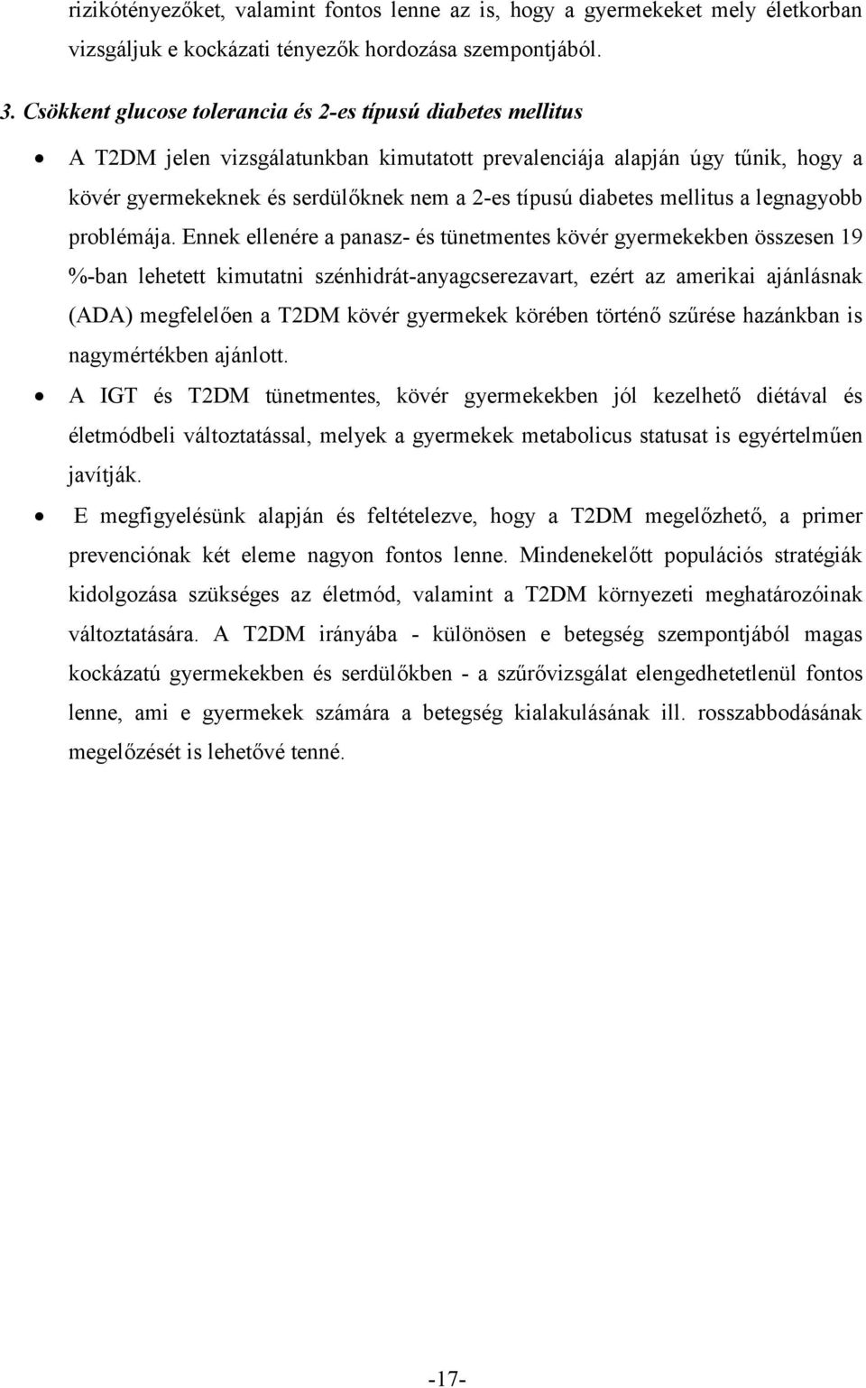 diabetes mellitus a legnagyobb problémája.