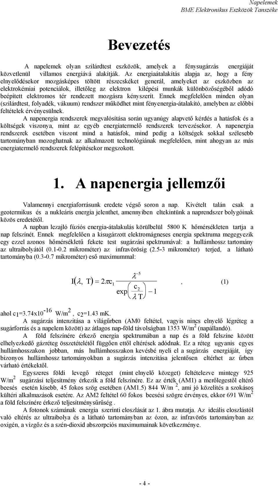 különbözőségéből adódó beépített elektromos tér rendezett mozgásra kényszerít.