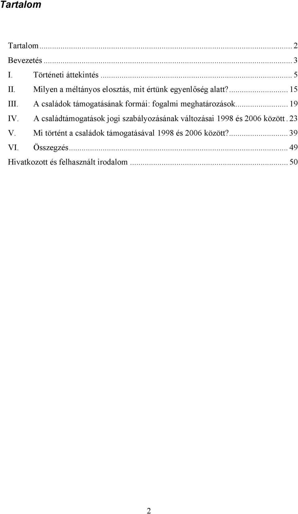 A családok támogatásának formái: fogalmi meghatározások... 19 IV.