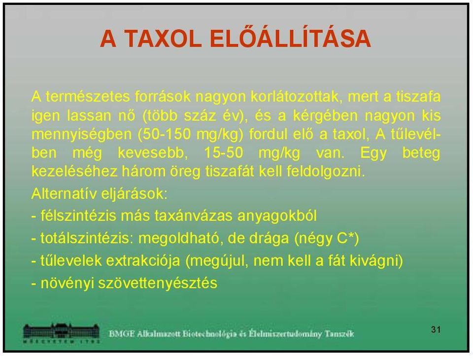 Egy beteg kezeléséhez három öreg tiszafát kell feldolgozni.