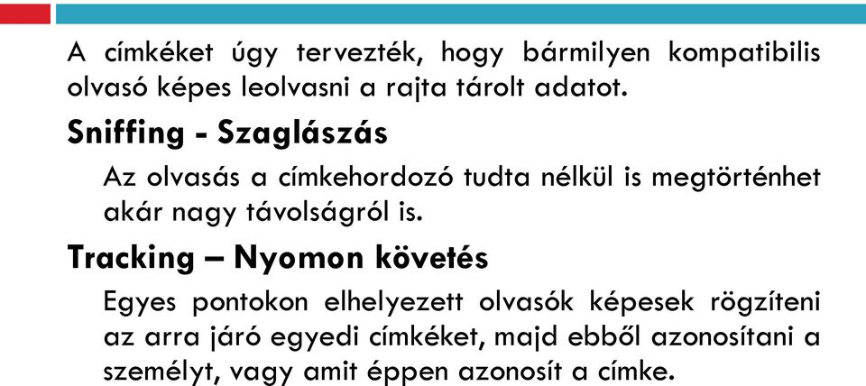 Sniffing - Szaglászás Az olvasás a címkehordozó tudta nélkül is megtörténhet akár nagy