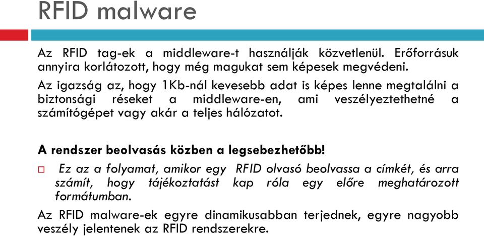 akár a teljes hálózatot. A rendszer beolvasás közben a legsebezhetőbb!