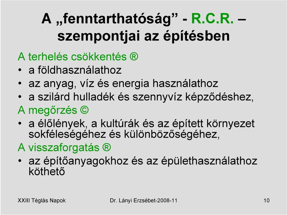 használathoz a szilárd hulladék és szennyvíz képződéshez, A megőrzés a élőlények, a kultúrák és