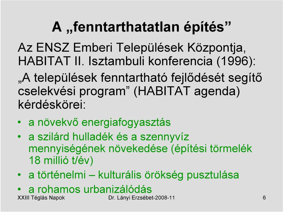 agenda) kérdéskörei: a növekvő energiafogyasztás a szilárd hulladék és a szennyvíz mennyiségének növekedése