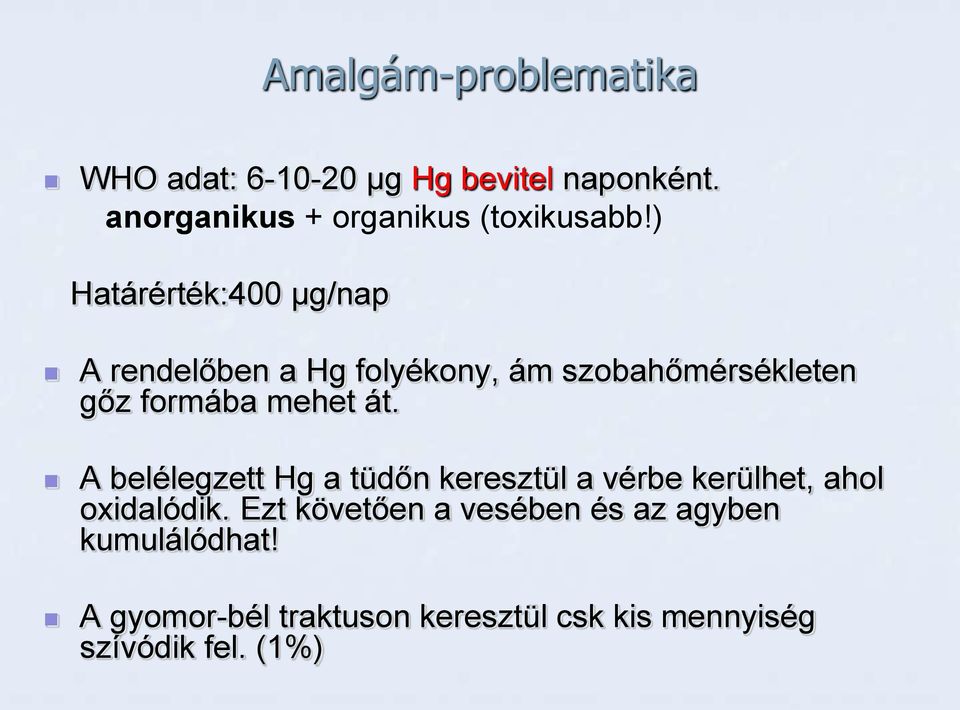 ) Határérték:400 µg/nap A rendelőben a Hg folyékony, ám szobahőmérsékleten gőz formába mehet át.