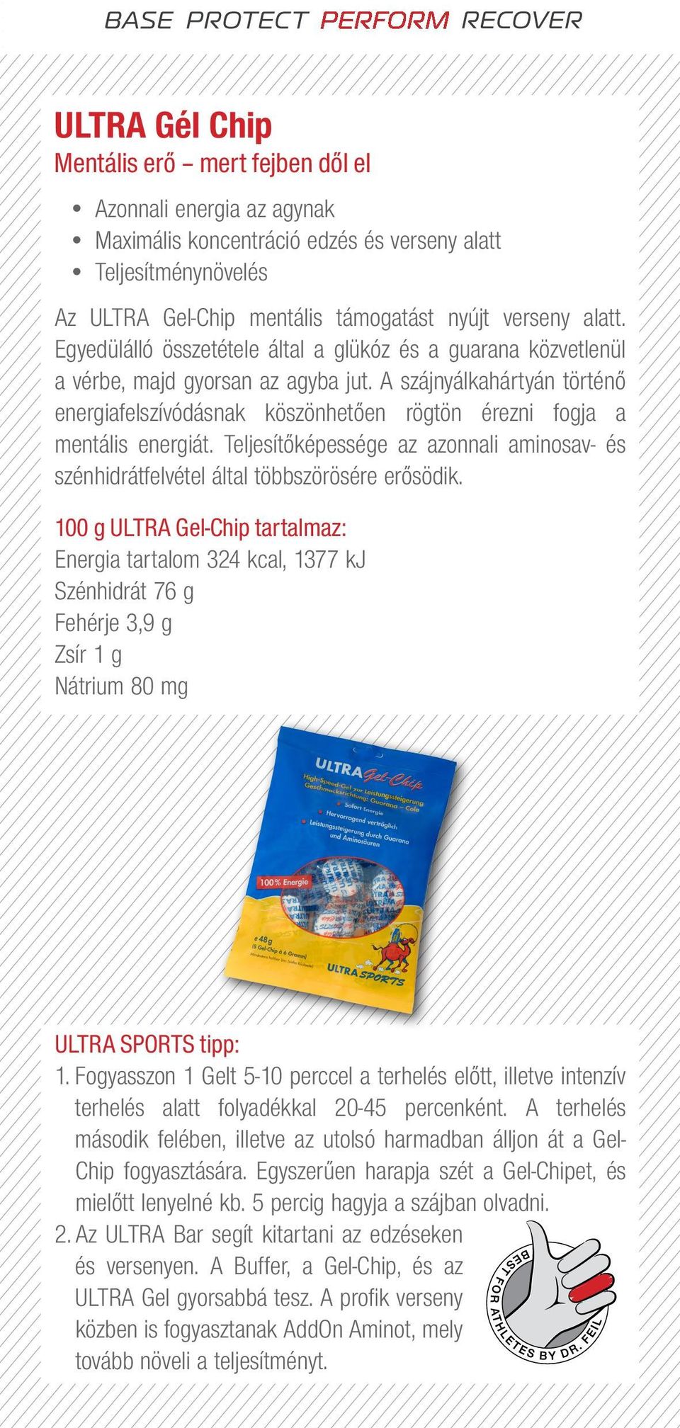 A szájnyálkahártyán történő energiafelszívódásnak köszönhetően rögtön érezni fogja a mentális energiát. Teljesítőképessége az azonnali aminosav- és szénhidrátfelvétel által többszörösére erősödik.