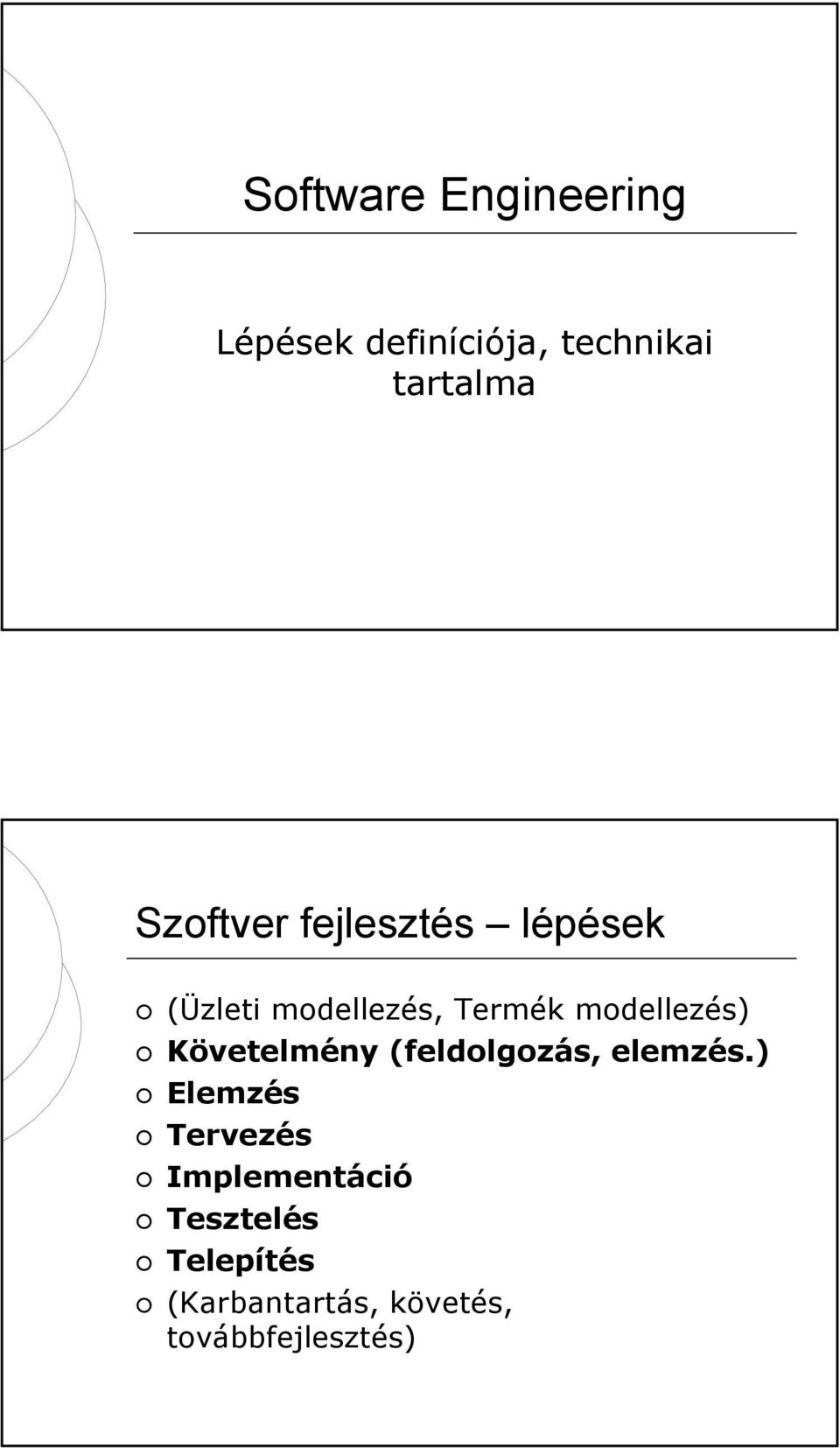 modellezés) Követelmény (feldolgozás, elemzés.