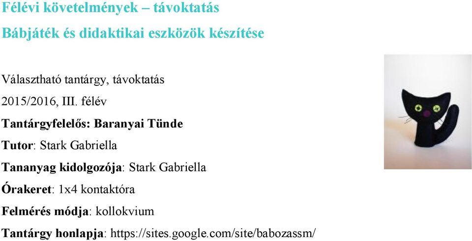 félév Tantárgyfelelős: Baranyai Tünde Tutor: Stark Gabriella Tananyag kidolgozója: