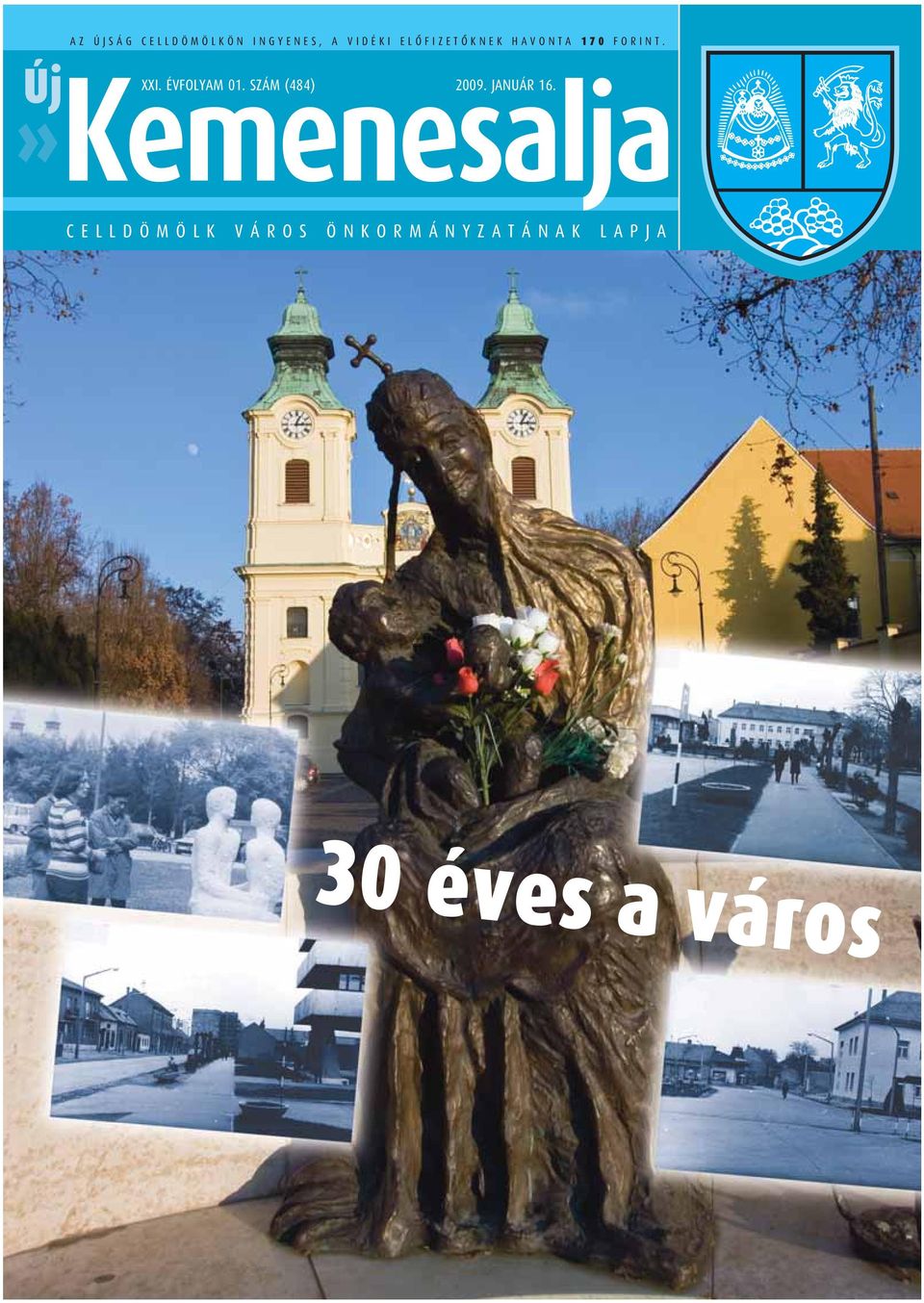 ÉVFOLYAM 01. SZÁM (484) 2009. JANUÁR 16.