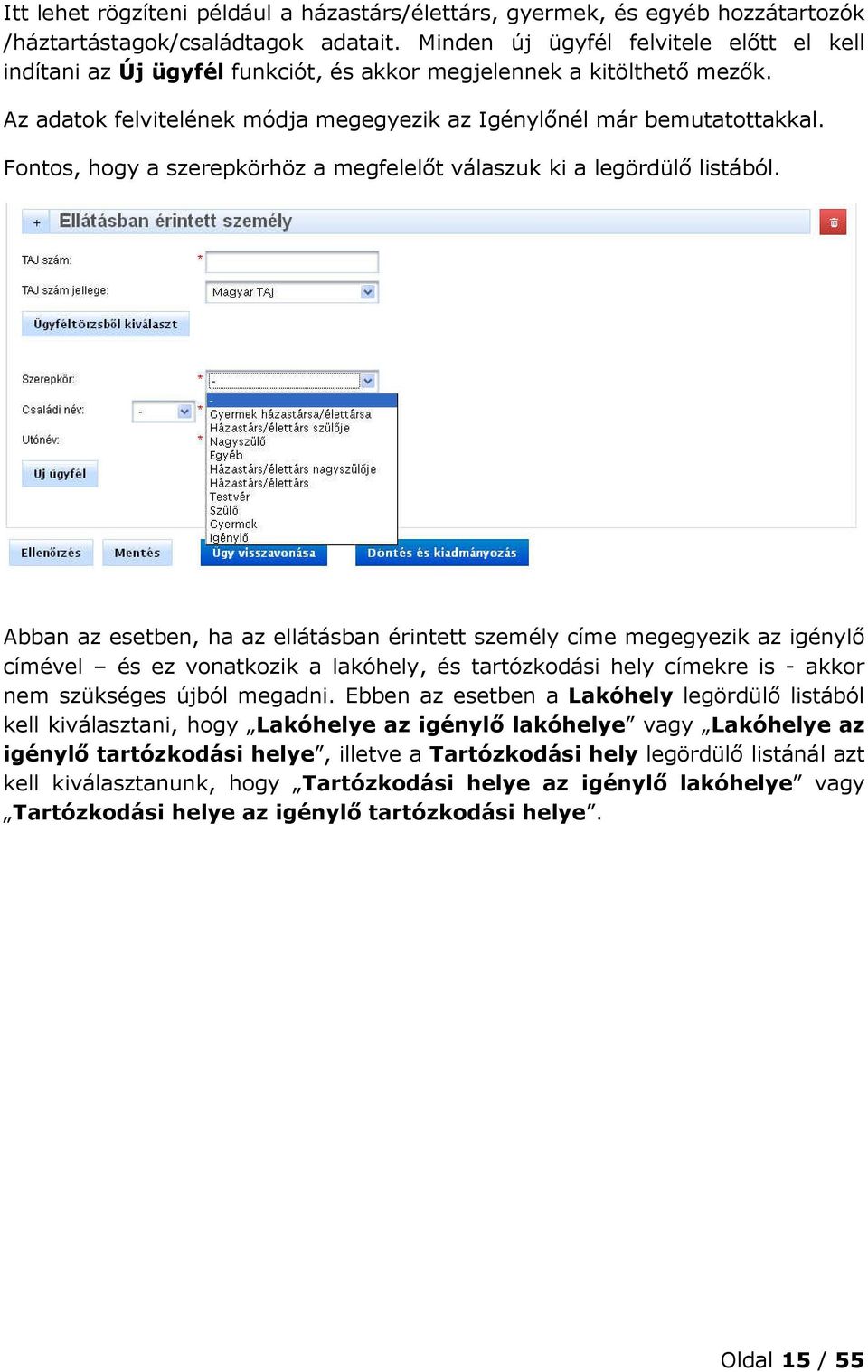Fontos, hogy a szerepkörhöz a megfelelőt válaszuk ki a legördülő listából.