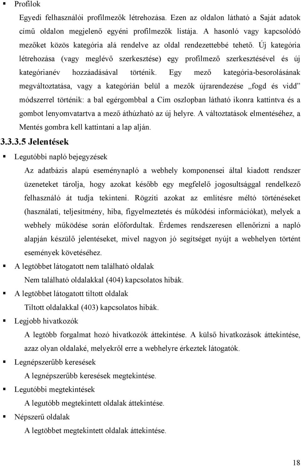 Új kategória létrehozása (vagy meglévő szerkesztése) egy profilmező szerkesztésével és új kategórianév hozzáadásával történik.