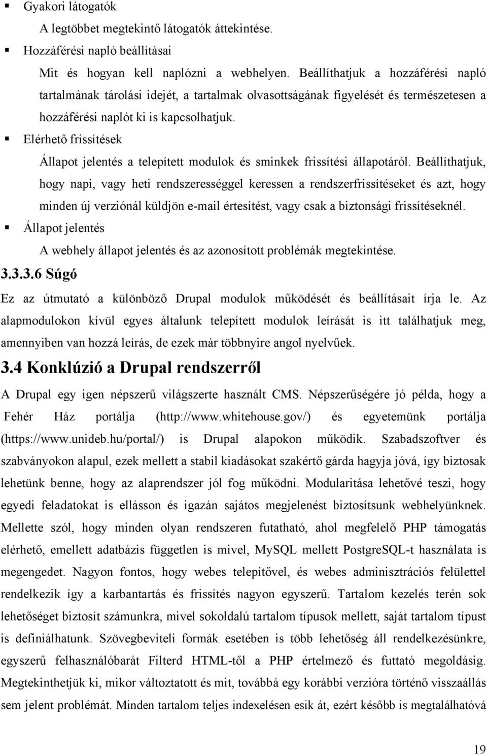 Elérhető frissítések Állapot jelentés a telepített modulok és sminkek frissítési állapotáról.