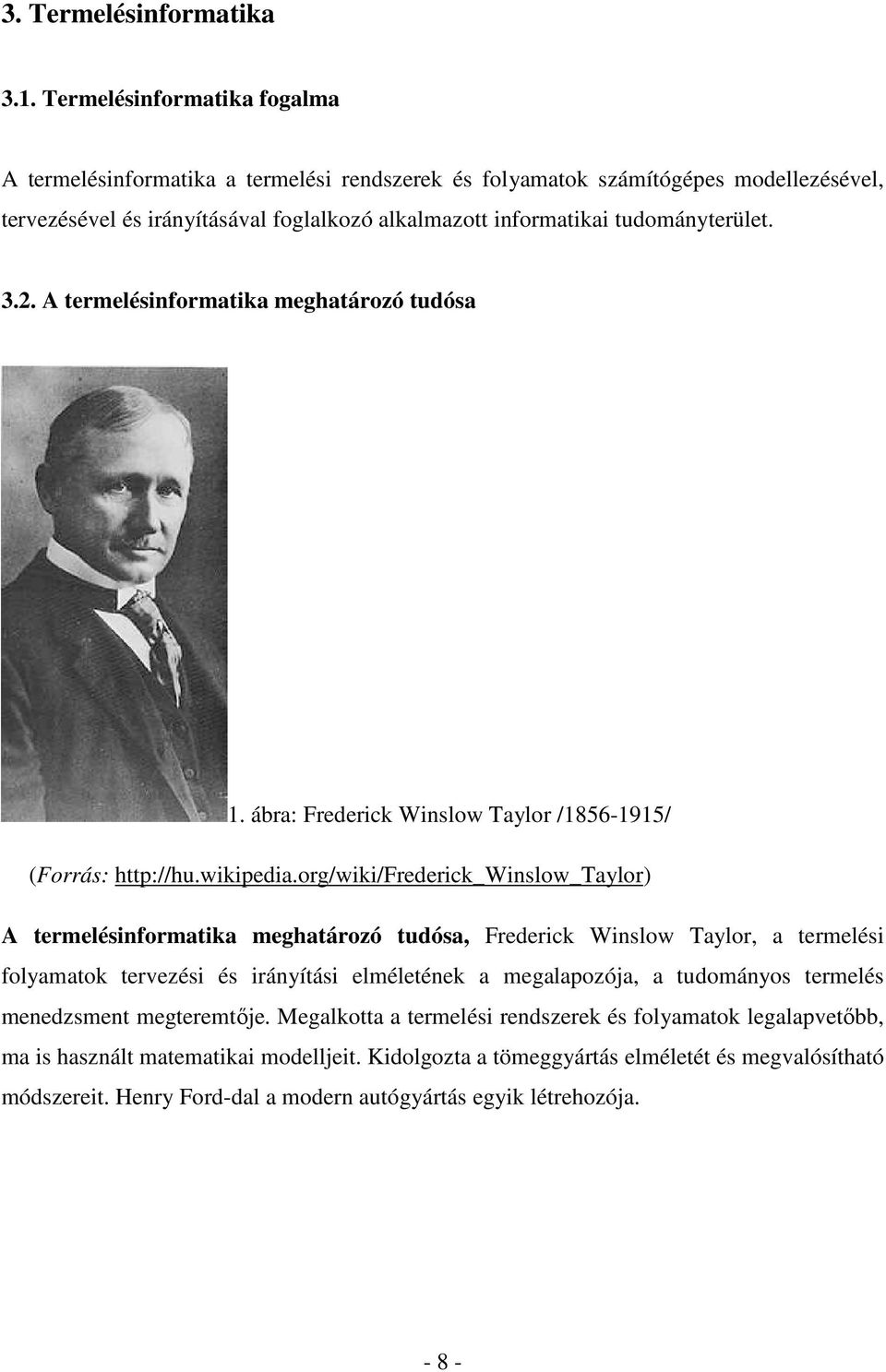 3.2. A termelésinformatika meghatározó tudósa 1. ábra: Frederick Winslow Taylor /1856-1915/ (Forrás: http://hu.wikipedia.