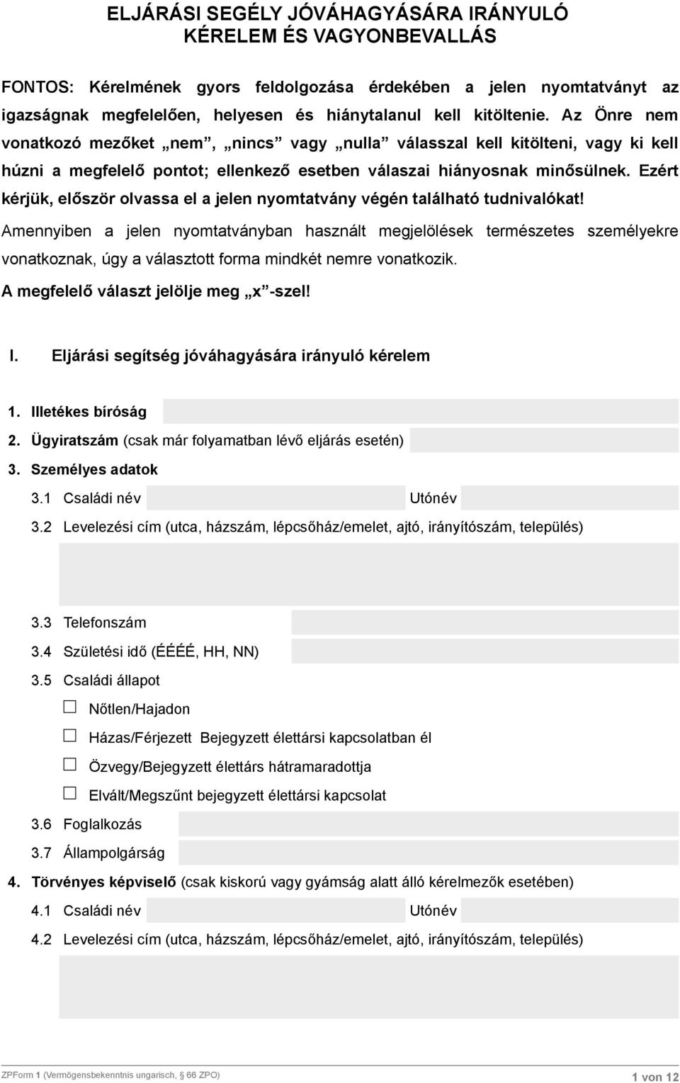 Ezért kérjük, először olvassa el a jelen nyomtatvány végén található tudnivalókat!