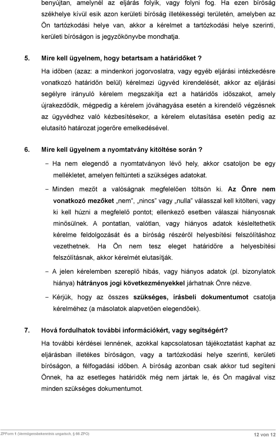 jegyzőkönyvbe mondhatja. 5. Mire kell ügyelnem, hogy betartsam a határidőket?