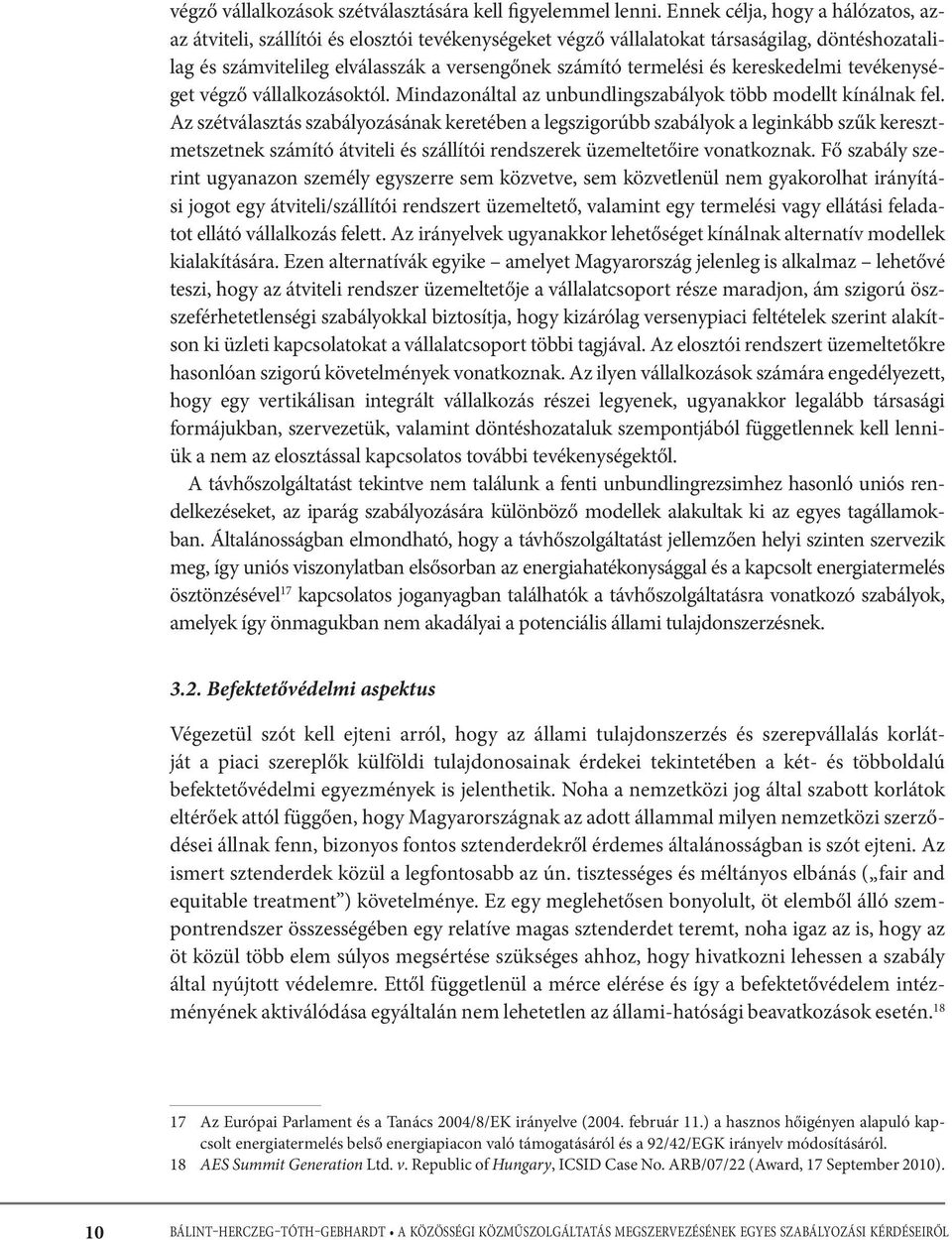 kereskedelmi tevékenységet végző vállalkozásoktól. Mindazonáltal az unbundlingszabályok több modellt kínálnak fel.