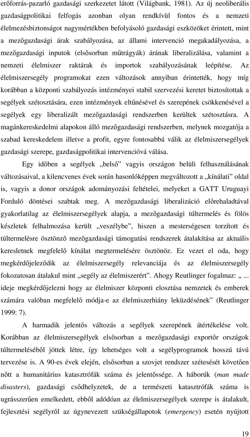 szabályozása, az állami intervenció megakadályozása, a mezgazdasági inputok (elssorban mtrágyák) árának liberalizálása, valamint a nemzeti élelmiszer raktárak és importok szabályozásának leépítése.