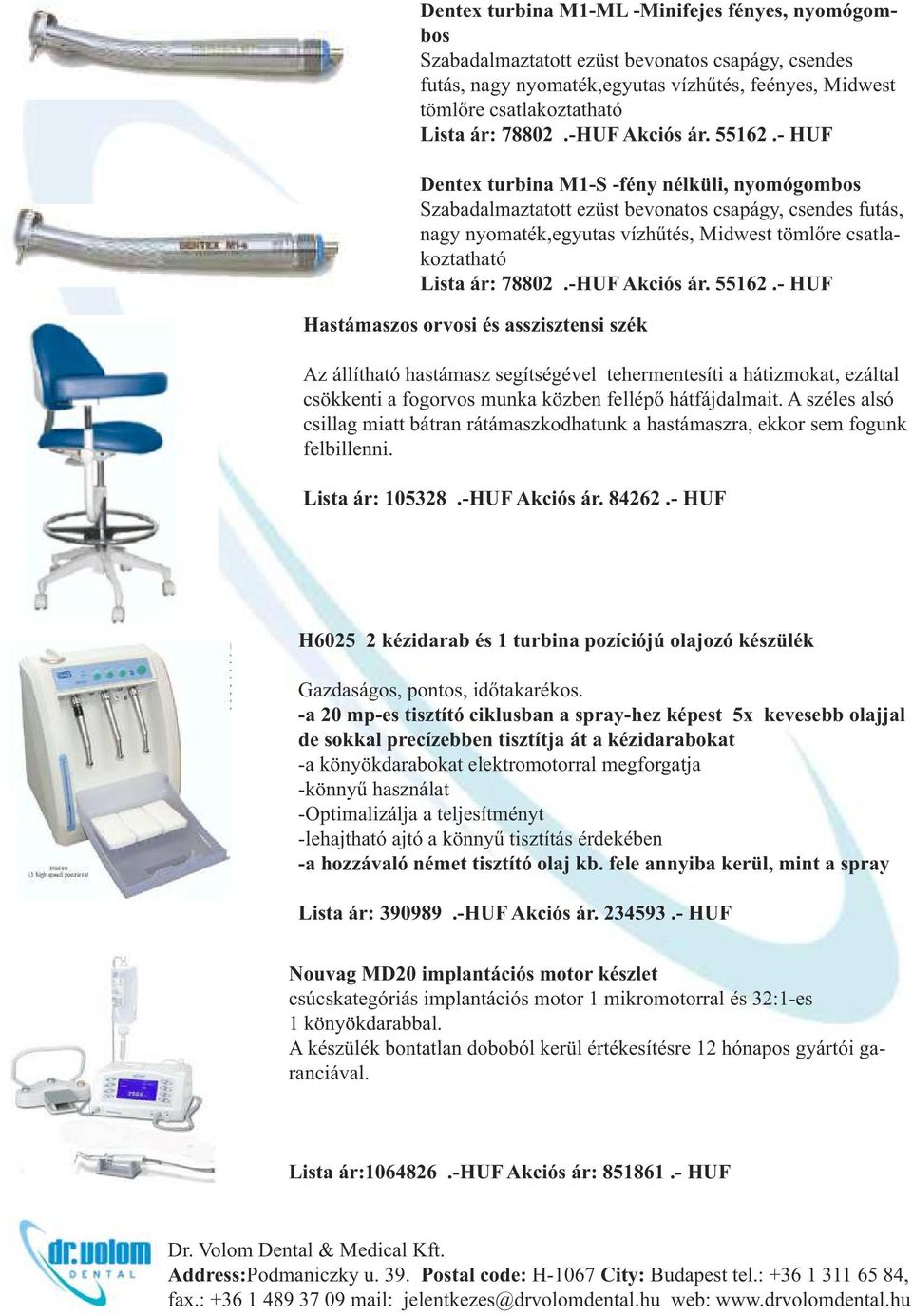 A széles alsó csillag miatt bátran rátámaszkodhatunk a hastámaszra, ekkor sem fogunk felbillenni. Lista ár: 105328.-HUF Akciós ár. 84262.