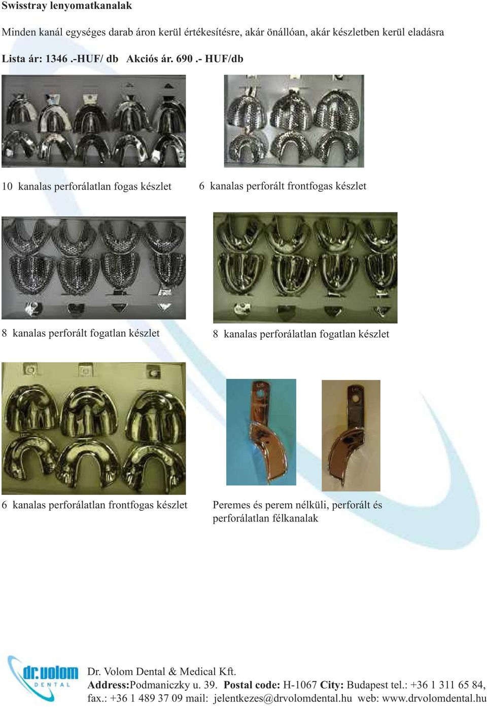 - HUF/db 10 kanalas perforálatlan fogas készlet 6 kanalas perforált frontfogas készlet 8 kanalas perforált