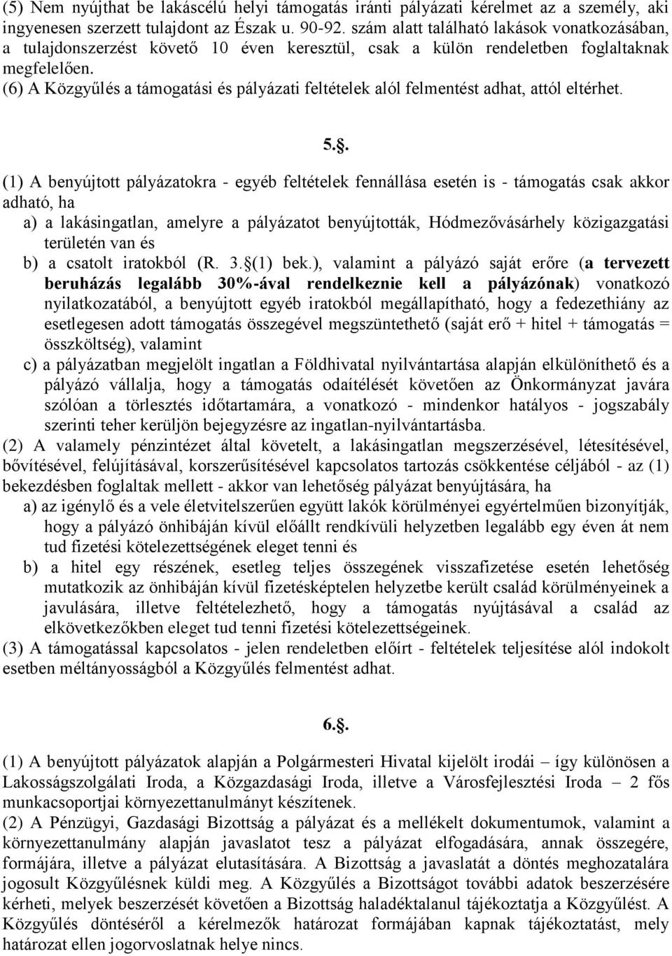 (6) A Közgyűlés a támogatási és pályázati feltételek alól felmentést adhat, attól eltérhet. 5.