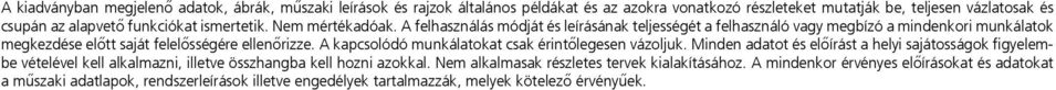 A felhasználás módját és leírásának teljességét a felhasználó vagy megbízó a mindenkori munkálatok megkezdése előtt saját felelősségére ellenőrizze.