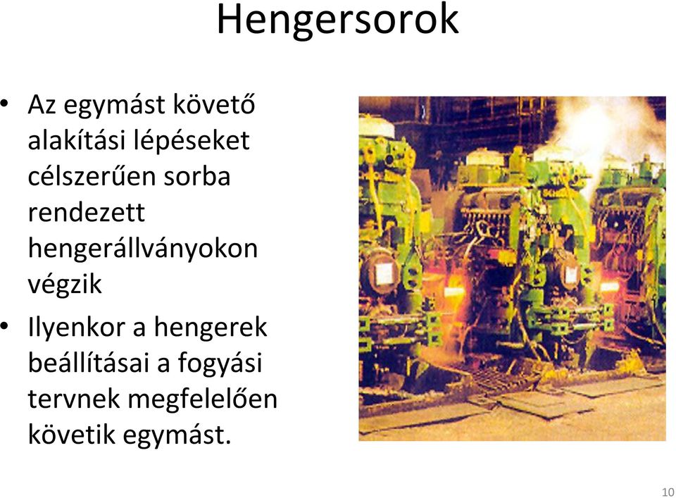 hengerállványokon végzik Ilyenkor a hengerek