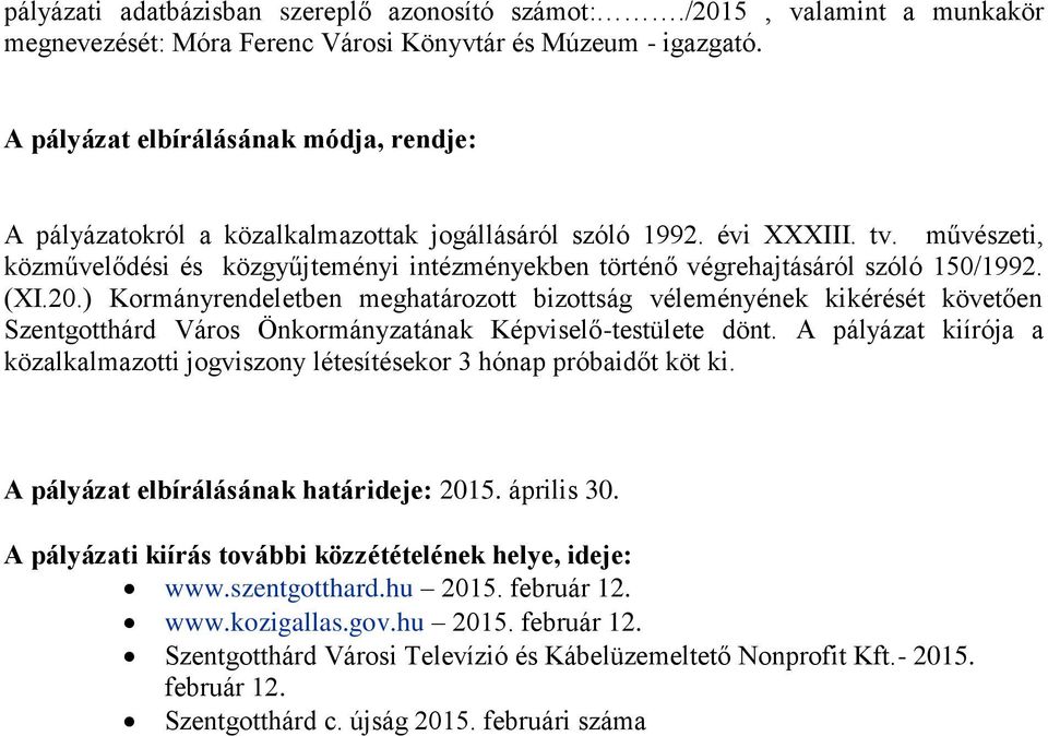 művészeti, közművelődési és közgyűjteményi intézményekben történő végrehajtásáról szóló 150/1992. (XI.20.