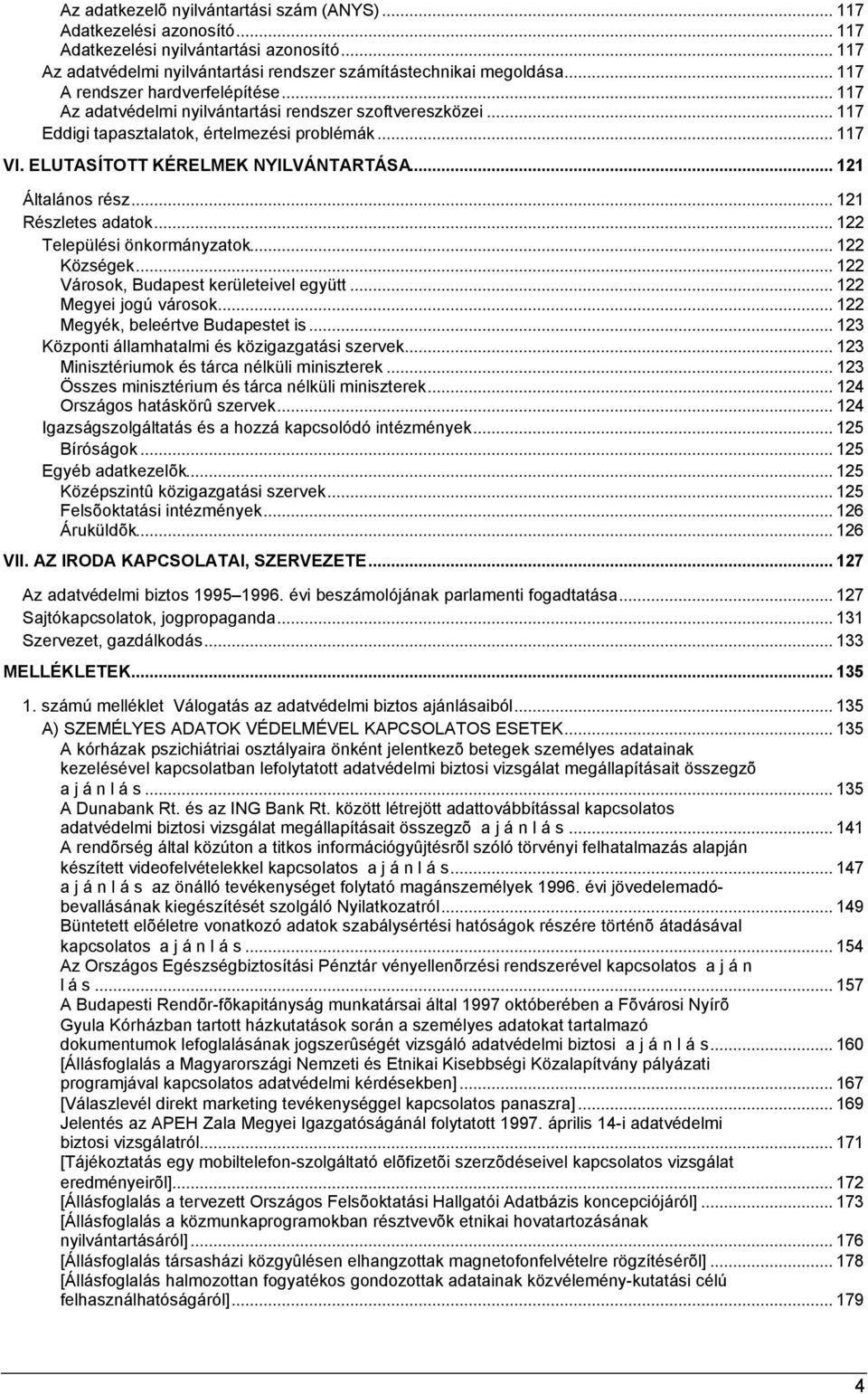 .. 121 Általános rész... 121 Részletes adatok... 122 Települési önkormányzatok... 122 Községek... 122 Városok, Budapest kerületeivel együtt... 122 Megyei jogú városok.