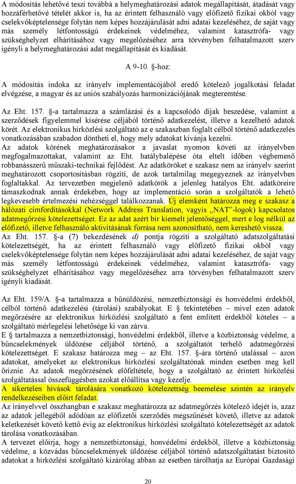 vagy megelőzéséhez arra törvényben felhatalmazott szerv igényli a helymeghatározási adat megállapítását és kiadását. A 9-10.