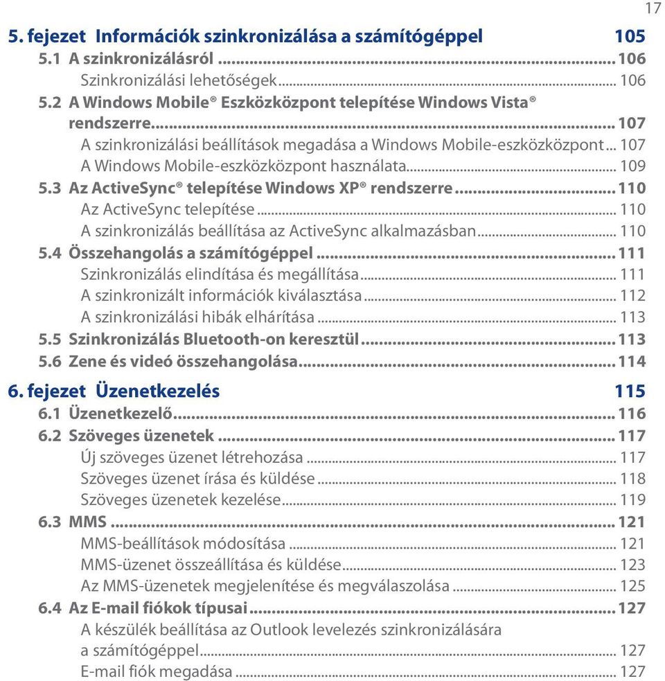 ..110 Az ActiveSync telepítése... 110 A szinkronizálás beállítása az ActiveSync alkalmazásban... 110 5.4 Összehangolás a számítógéppel...111 Szinkronizálás elindítása és megállítása.