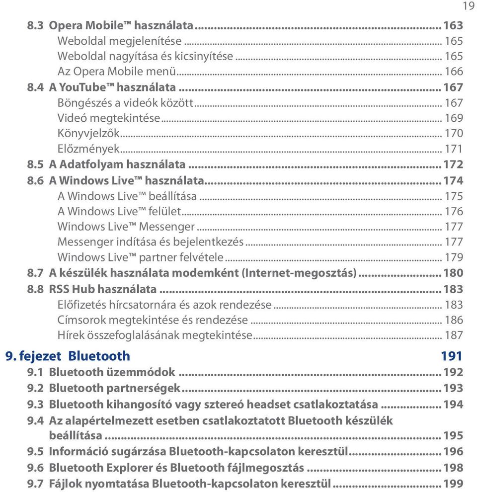 .. 176 Windows Live Messenger... 177 Messenger indítása és bejelentkezés... 177 Windows Live partner felvétele... 179 8.7 A készülék használata modemként (Internet-megosztás)...180 8.