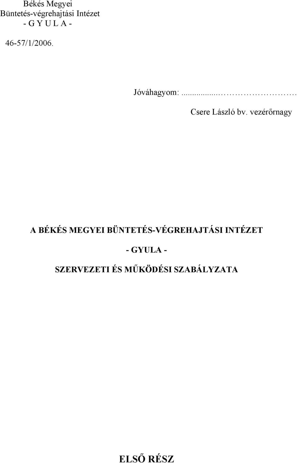 vezérőrnagy A BÉKÉS MEGYEI BÜNTETÉS-VÉGREHAJTÁSI