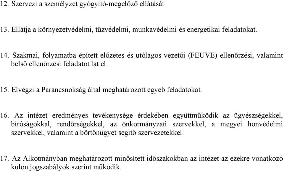 Elvégzi a Parancsnokság által meghatározott egyéb feladatokat. 16.