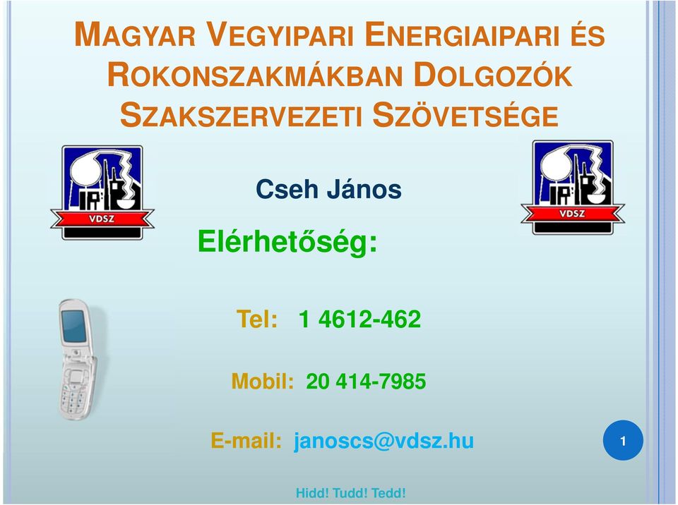 SZÖVETSÉGE Cseh János Elérhetőség: Tel: 1