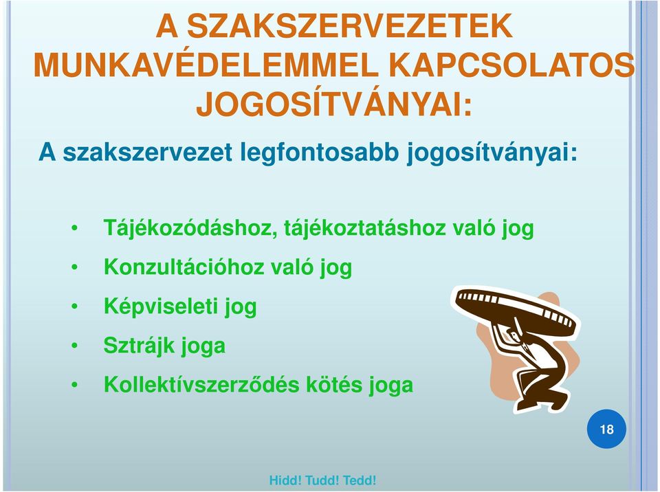 jogosítványai: Tájékozódáshoz, tájékoztatáshoz való jog