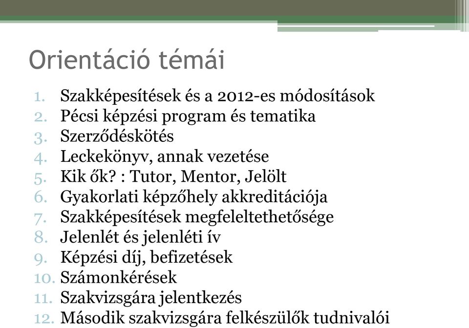 Gyakorlati képzőhely akkreditációja 7. Szakképesítések megfeleltethetősége 8.