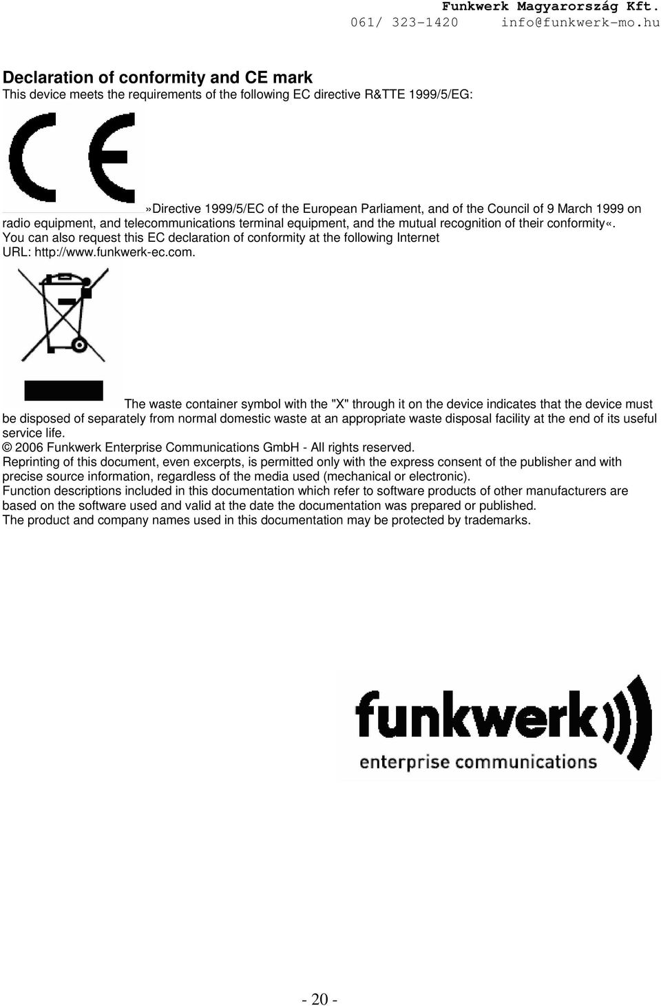 You can also request this EC declaration of conformity at the following Internet URL: http://www.funkwerk-ec.com.