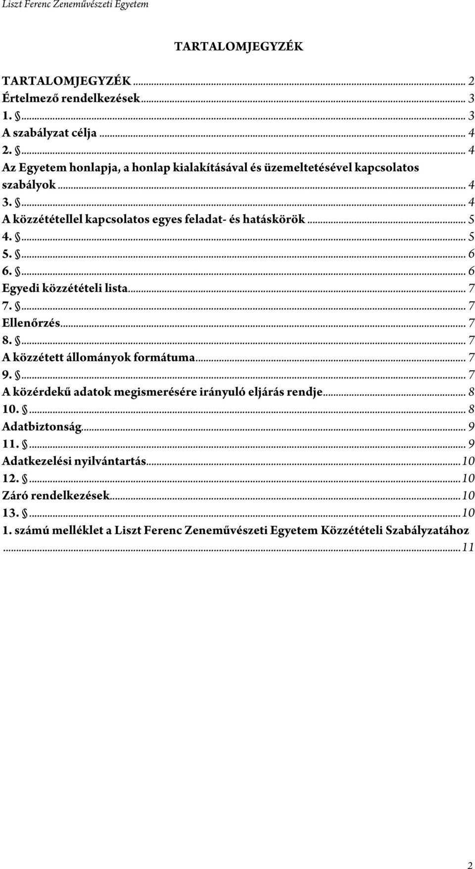 .. 5 4.... 5 5.... 6 6.... 6 Egyedi közzétételi lista... 7 7.... 7 Ellenőrzés... 7 8.... 7 A közzétett állományok formátuma... 7 9.