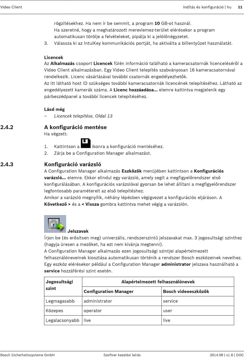Válassza ki az IntuiKey kommunikációs portját, ha aktiválta a billentyűzet használatát.